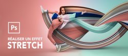 Réaliser un effet stretch dans Photoshop
