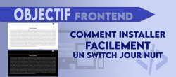 Objectif Frontend. Comment installer facilement un switch jour / nuit (Darkmode)