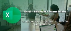 Comprendre et appliquer la mise en forme conditionnelle dans Excel