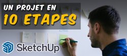 Un projet en 10 etapes avec SketchUp