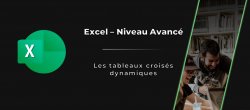Excel - Les Tableaux croisés dynamiques (T.C.D.)