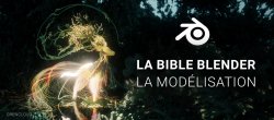 La Bible Blender : Tout sur la modélisation