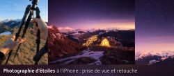 Photographie d'étoiles à l'iPhone : prise de vue et retouche
