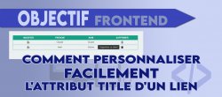 Objectif Frontend. Comment personnaliser facilement l'attribut title d'un lien ?