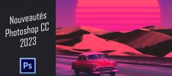 Nouveautés Photoshop CC 2023