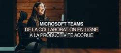 Maîtrisez Microsoft Teams : de la collaboration en ligne à la productivité accrue