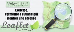 Formation Leaflet 11/12 - Exercice. Permettre à l'utilisateur d'entrer une adresse