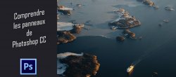 Comprendre les panneaux de Photoshop CC