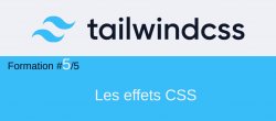 Tailwind CSS #5/5. Les effets CSS sur les éléments HTML