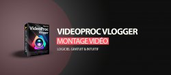 Montage vidéo avec VideoProc Vlogger