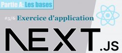 NextJS 5/6 - Exercice d'application