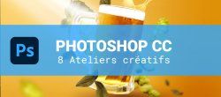Photoshop CC - 8 Ateliers de Photomanipulations
