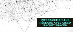 Introduction au Réseau avec Cisco Packet Tracer