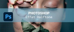 Gratuit : Création d'un effet Halftone dans Photoshop