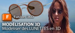 Fusion 360 Comment modéliser des Lunettes en 3D ?