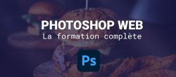 Photoshop pour le web - La formation complète
