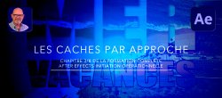 Les Caches par Approche dans After Effects (3/8)