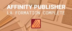 Affinity Publisher - La formation complète