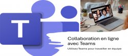 La collaboration en ligne avec Teams