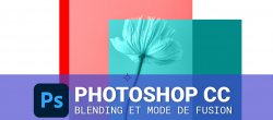 Modes de fusion et mélanges de photos dans Photoshop