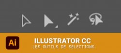 Les outils de sélection d'Illustrator