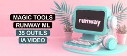 Magic Tools Runway ML : Maîtrisez les outils de la plateforme