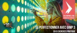 Se perfectionner avec Gimp 3 en 5 ateliers pratiques