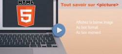 Tout savoir sur la balise Picture en HTML
