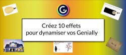 Créez 10 effets pour vos dynamiser vos Genially