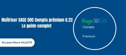Maîtriser Sage 50 Compta Premium : Le Guide Complet