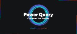 De plusieurs feuilles à une seule table : Power Query expliqué simplement