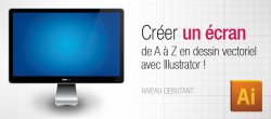 Créer un écran de A à Z en dessin vectoriel