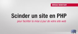 Scinder un site en PHP pour faciliter les mises à jour
