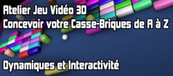 Atelier Jeu Vidéo 3D : Concevoir votre Casse-Briques