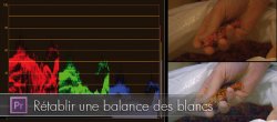 Etalonnage : Rétablir une balance des blancs