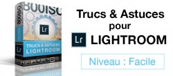 Trucs & Astuces pour Lightroom
