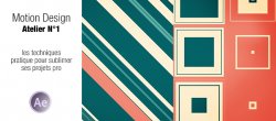 Motion Design Atelier N°1 : Sublimer simplement