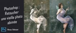 Photoshop : Retoucher une vieille photo abimée