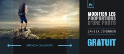 Gratuit Photoshop : modifier les proportions de vos photos sans la déformer