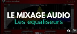 Apprendre le mixage audio : Les Equaliseurs