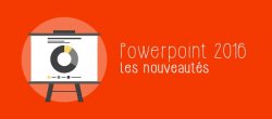 Nouveautés PowerPoint 2016