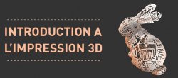 Introduction à l'impression 3D