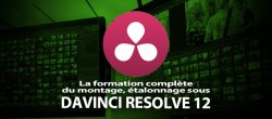 Formation Davinci Resolve 12 complète