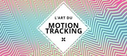 L'art du Motion Tracking