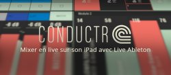 CONDUCTR : mixer sur votre iPad avec Ableton Live.