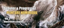 Débuter & Progresser en Peinture Numérique - Vol.3