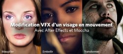Modification VFX d'un visage en mouvement