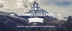DSLR Cinematography - Episode 02 : Cadence d'enregistrement et vitesse d'obturation