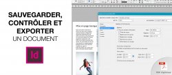 Sauvegarder, contrôler et exporter vos documents Indesign