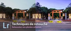 Retouchez la colorimétrie et reboostez vos images urbaines avec Lightroom